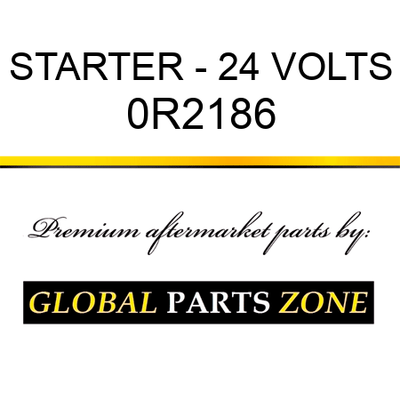 STARTER - 24 VOLTS 0R2186