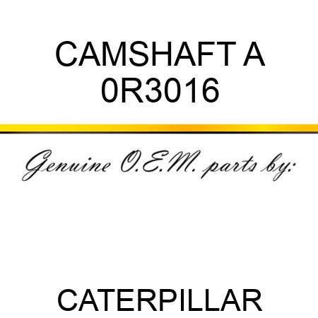 CAMSHAFT A 0R3016