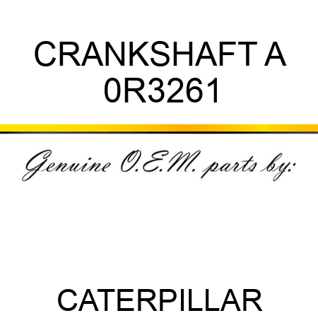 CRANKSHAFT A 0R3261