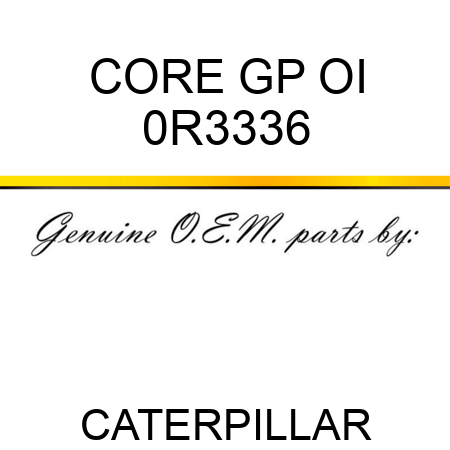 CORE GP OI 0R3336