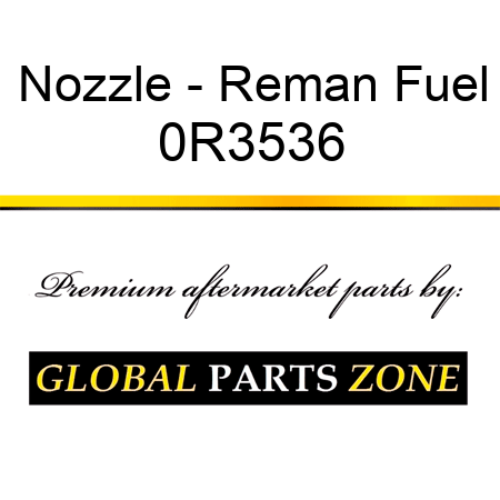 Nozzle - Reman Fuel 0R3536