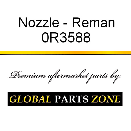Nozzle - Reman 0R3588