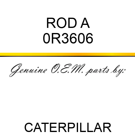 ROD A 0R3606