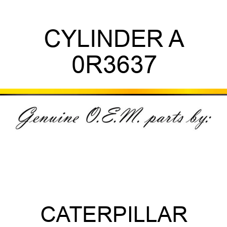 CYLINDER A 0R3637