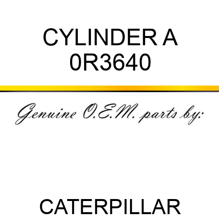 CYLINDER A 0R3640