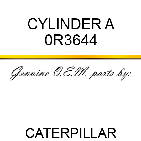 CYLINDER A 0R3644