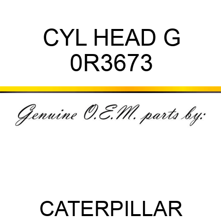 CYL HEAD G 0R3673