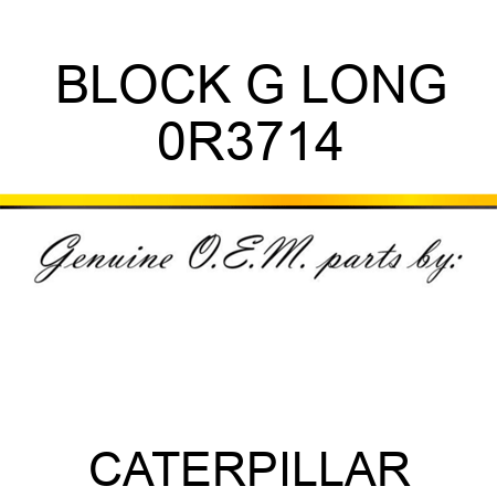 BLOCK G LONG 0R3714