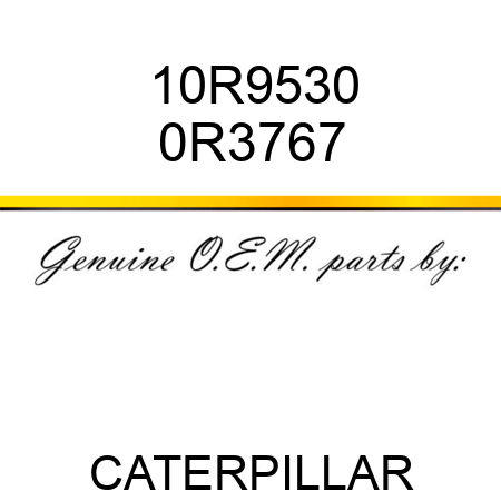 10R9530 0R3767