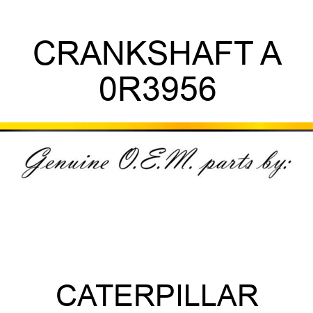 CRANKSHAFT A 0R3956