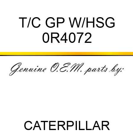 T/C GP W/HSG 0R4072