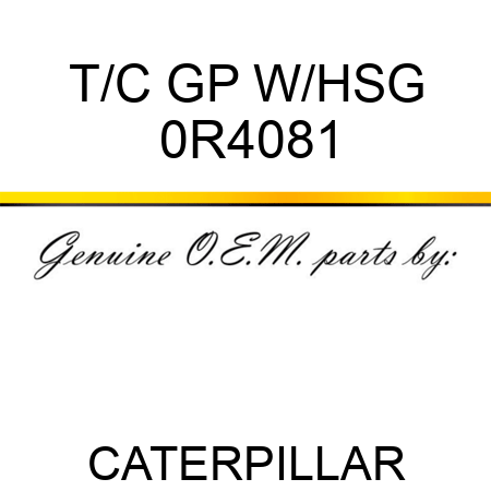 T/C GP W/HSG 0R4081