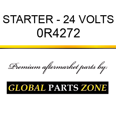 STARTER - 24 VOLTS 0R4272