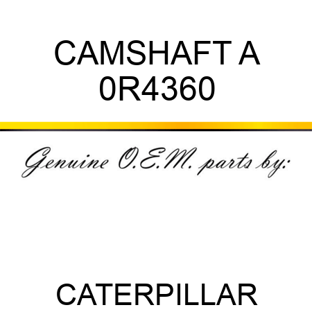 CAMSHAFT A 0R4360