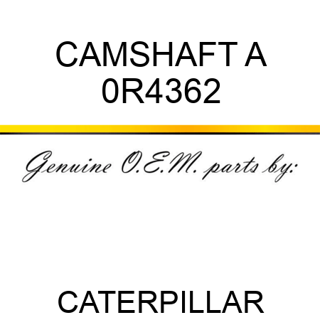 CAMSHAFT A 0R4362