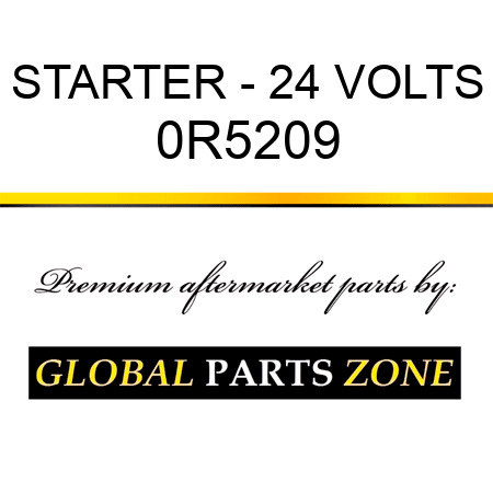 STARTER - 24 VOLTS 0R5209