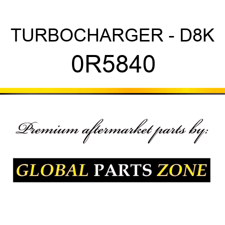 TURBOCHARGER - D8K 0R5840
