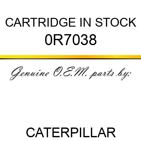 CARTRIDGE IN STOCK 0R7038