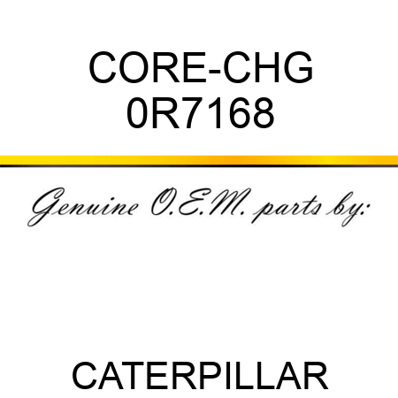 CORE-CHG 0R7168