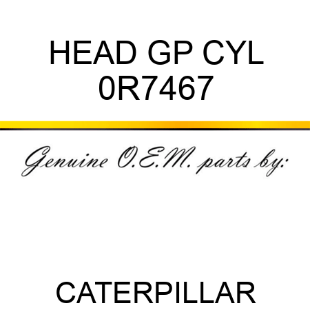 HEAD GP CYL 0R7467