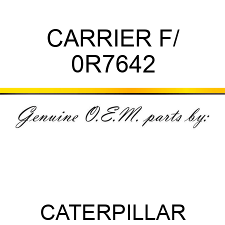 CARRIER F/ 0R7642