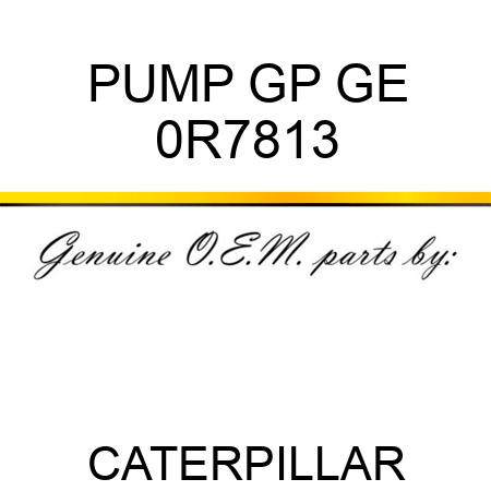 PUMP GP GE 0R7813