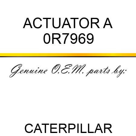 ACTUATOR A 0R7969