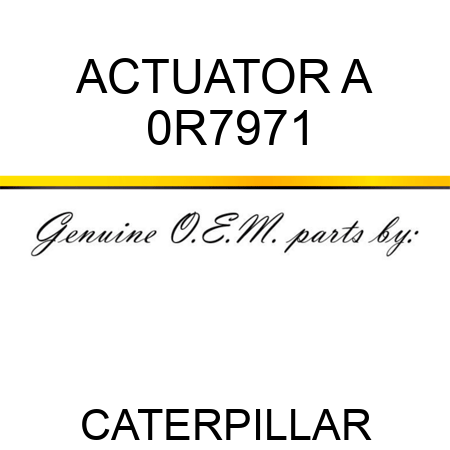 ACTUATOR A 0R7971