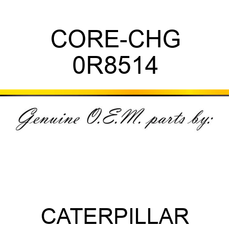 CORE-CHG 0R8514