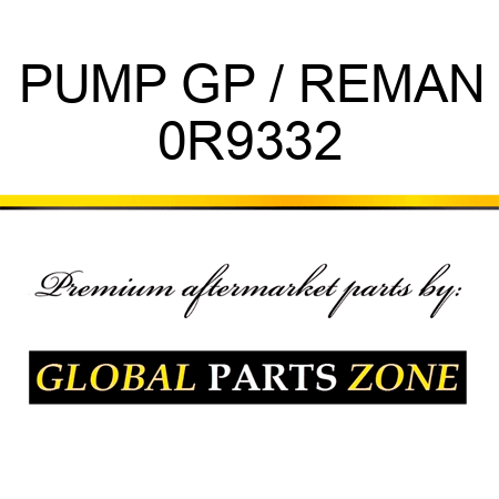 PUMP GP / REMAN 0R9332