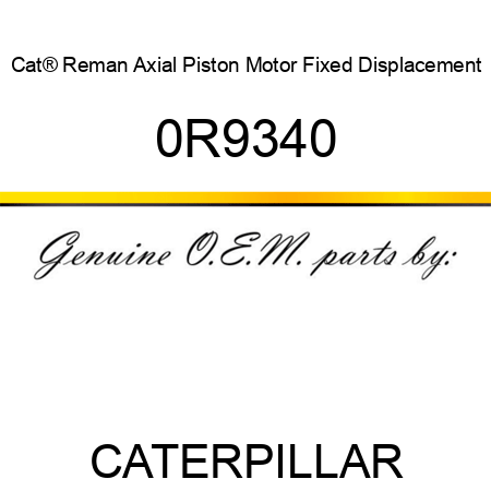 Cat® Reman Axial Piston Motor Fixed Displacement 0R9340