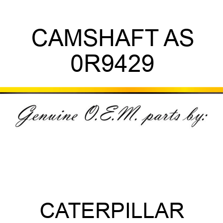 CAMSHAFT AS 0R9429