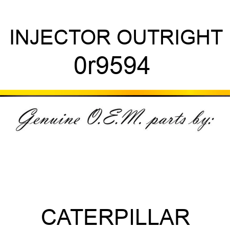 INJECTOR OUTRIGHT 0r9594 