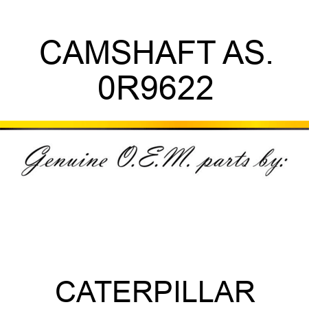 CAMSHAFT AS. 0R9622