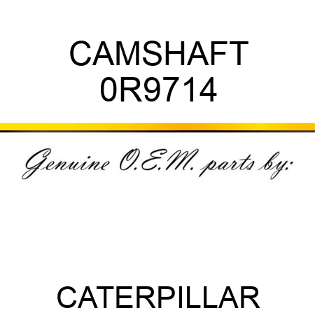 CAMSHAFT 0R9714