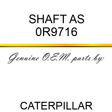 SHAFT AS 0R9716