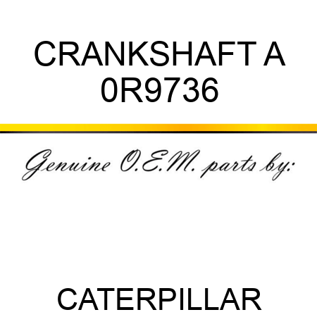 CRANKSHAFT A 0R9736
