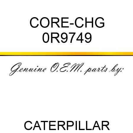 CORE-CHG 0R9749