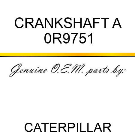 CRANKSHAFT A 0R9751