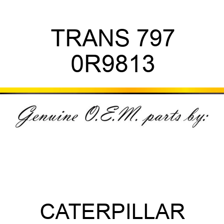 TRANS 797 0R9813