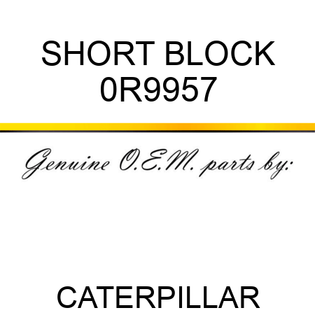 SHORT BLOCK 0R9957