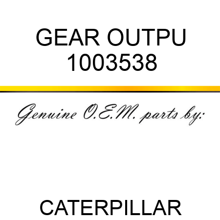 GEAR OUTPU 1003538