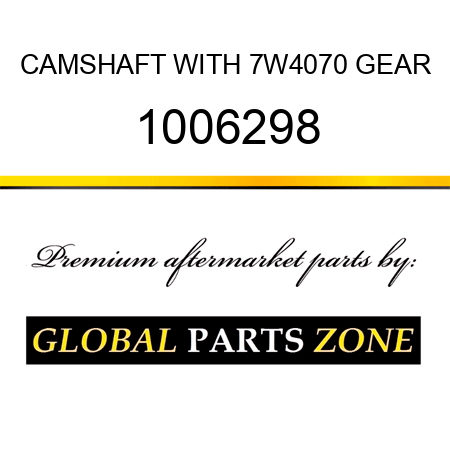 CAMSHAFT WITH 7W4070 GEAR 1006298