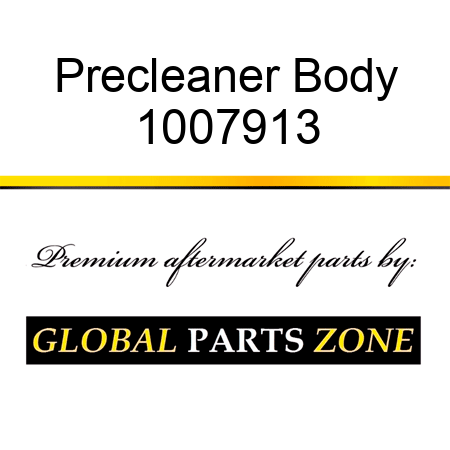 Precleaner Body 1007913