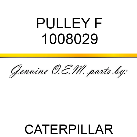 PULLEY F 1008029