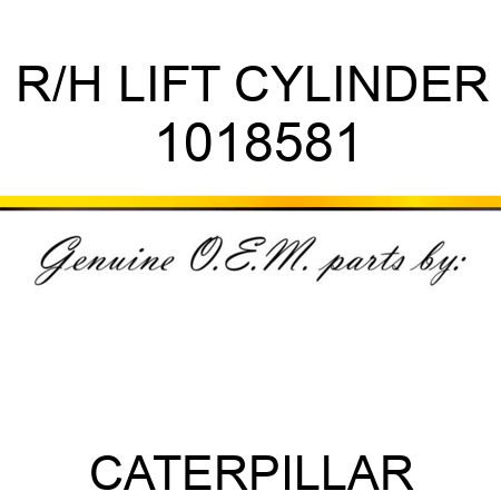 R/H LIFT CYLINDER 1018581