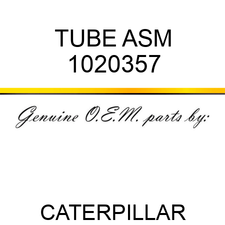 TUBE ASM 1020357
