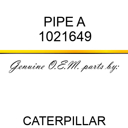 PIPE A 1021649
