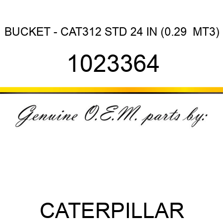 BUCKET - CAT312 STD 24 IN (0.29  MT3) 1023364