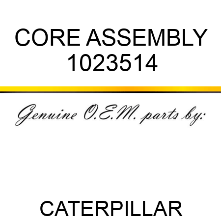 CORE ASSEMBLY 1023514